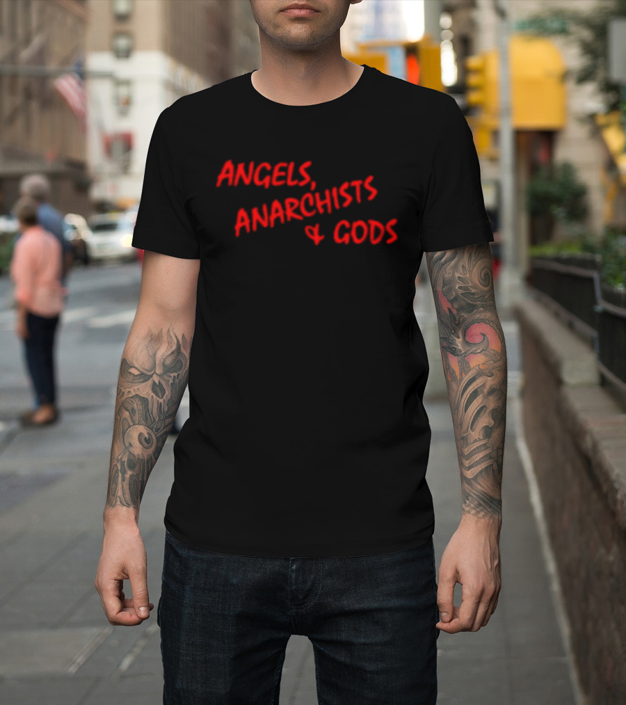 Angels Anarchists & Gods T-Shirt