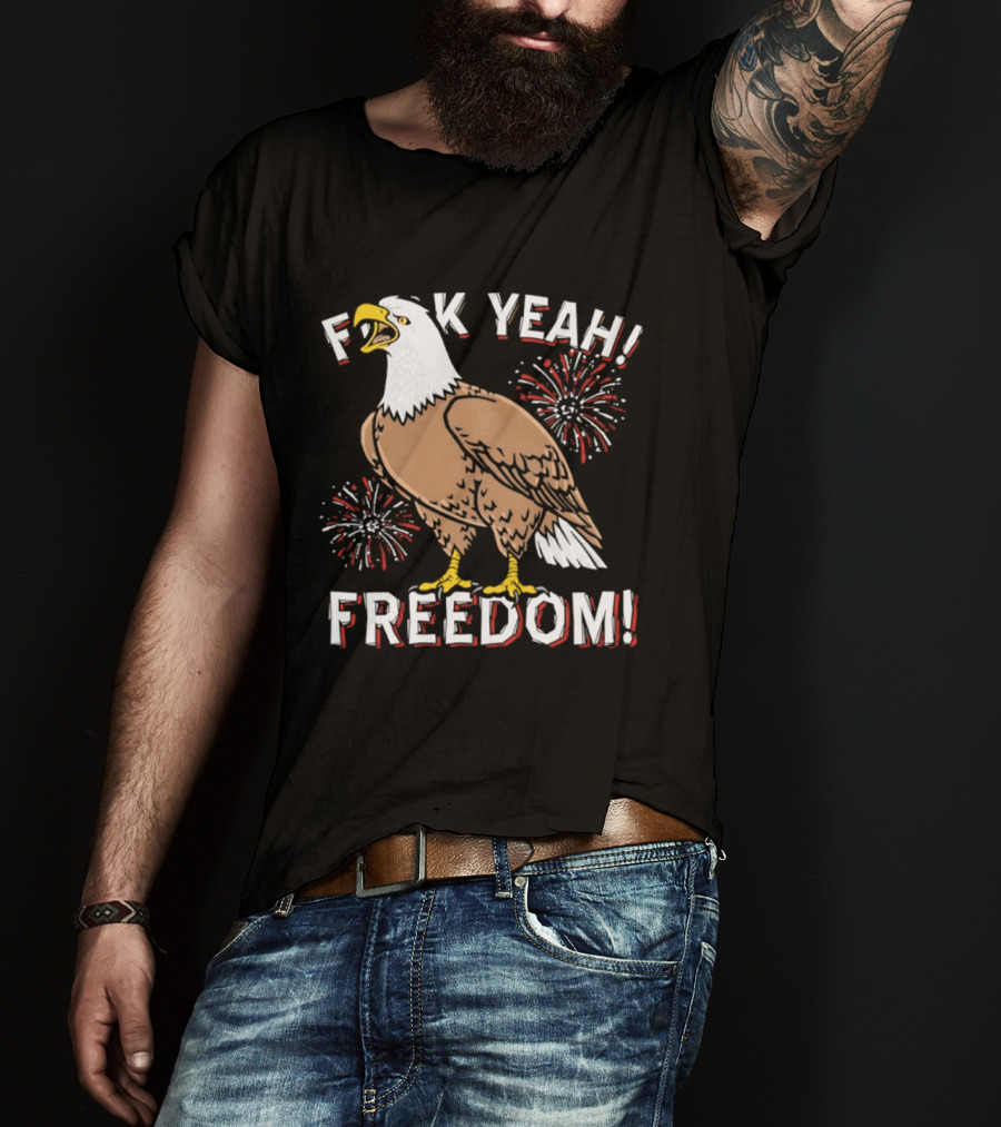 F*ck Yeah Freedom Bald Eagle Fireworks 4th Of July T-Shirt