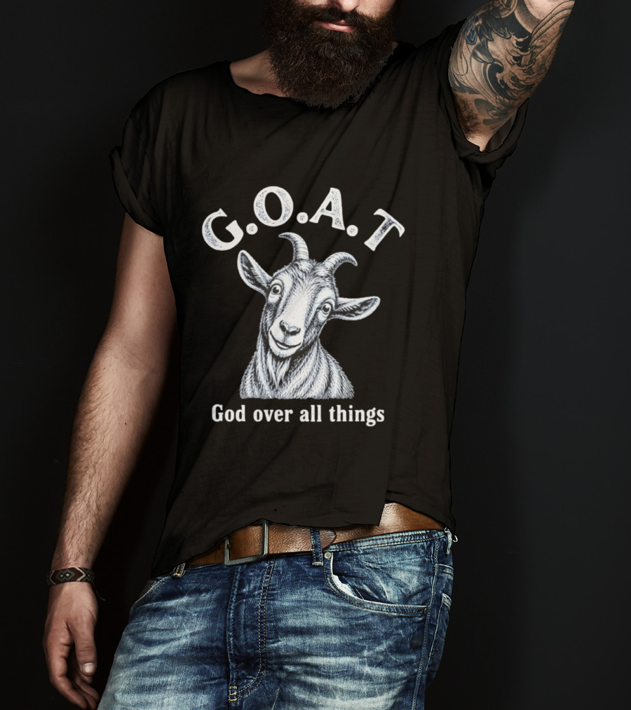 GOAT God Over All Things Christian Faith T-Shirt