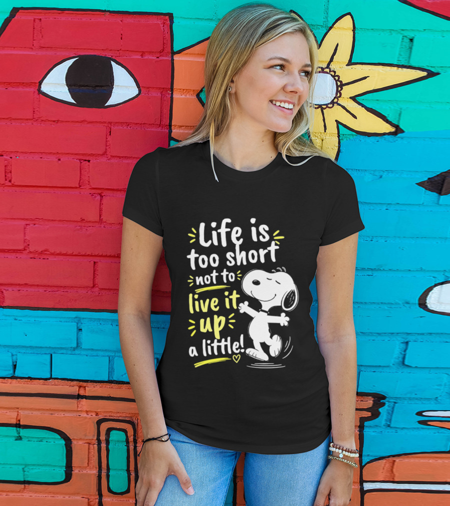 Snoopy Life Is Too Short Live It Up A Little Peanuts Cartoon T-Shirt