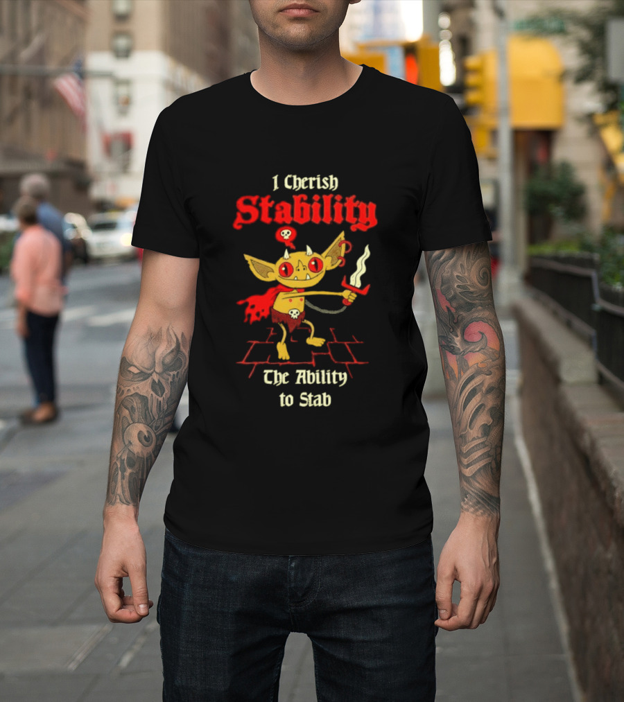 I Cherish Stability The Ability To Stab Fantasy Creature Red Sword T-Shirt