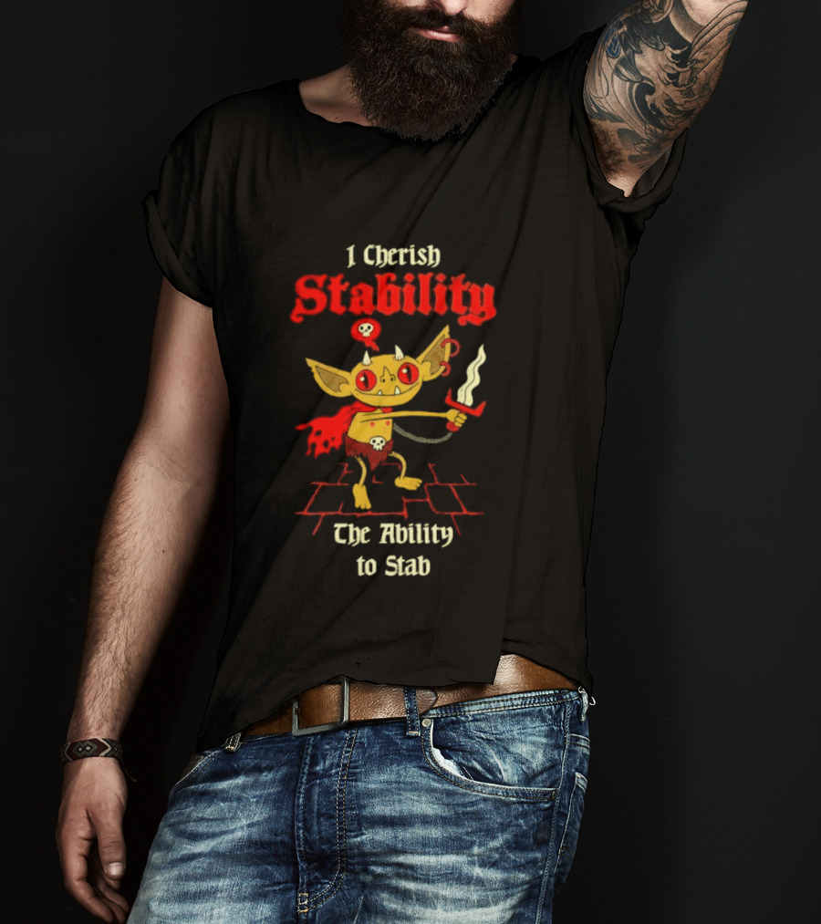 I Cherish Stability The Ability To Stab Fantasy Creature Red Sword T-Shirt