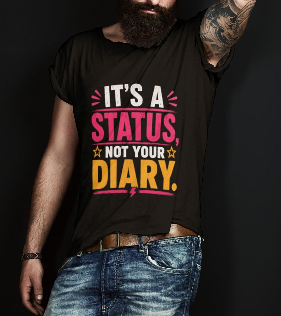 It's A Status Not Your Diary Bold Statement With Stars T-Shirt