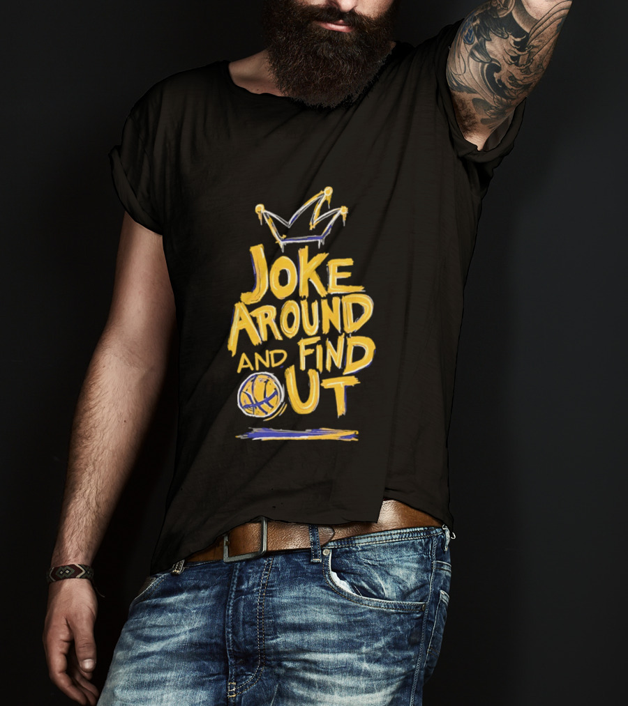Joke Around And Find Out Denver Nuggets Crown Basketball T-Shirt