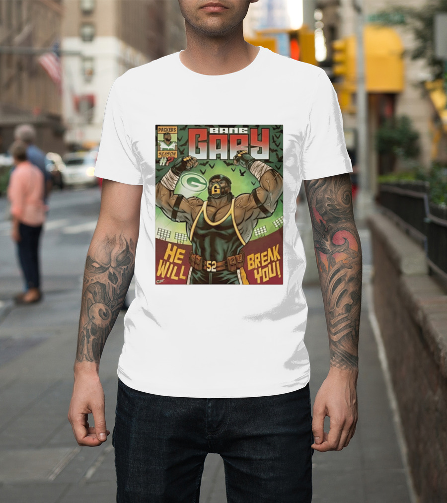 Packers Season 52 Bane Gary Comic He Will Break You T-Shirt