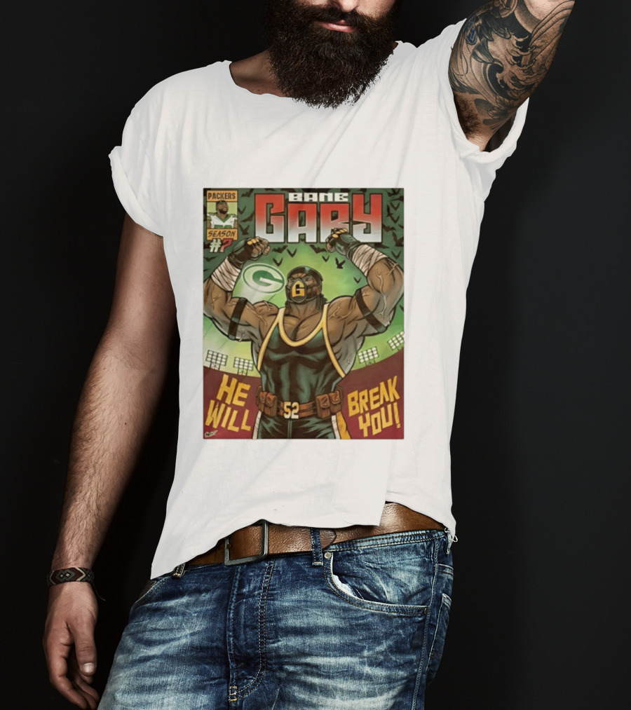 Packers Season 52 Bane Gary Comic He Will Break You T-Shirt