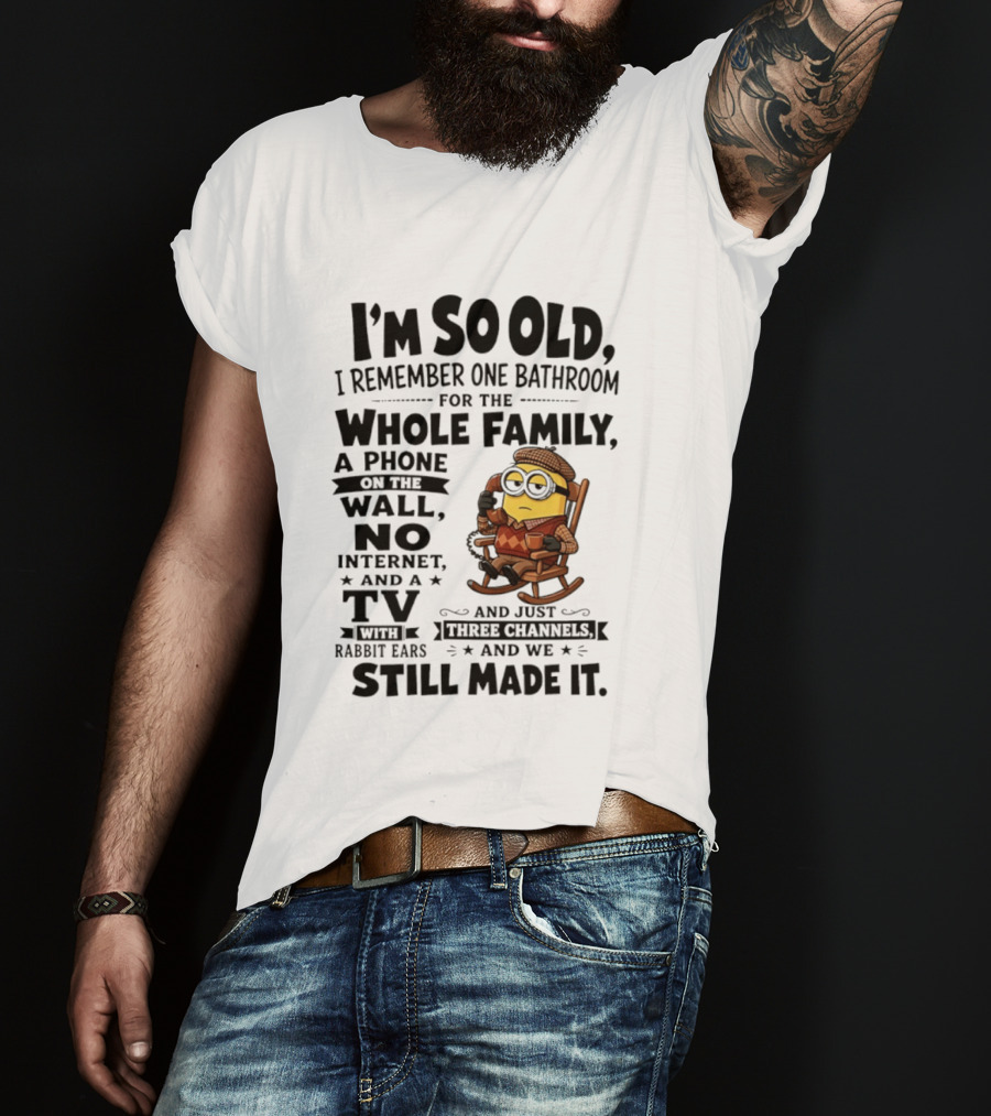 I'm So Old I Remember One Bathroom Minion Phone On Wall No Internet TV Rabbit Ears Three Channels T-Shirt
