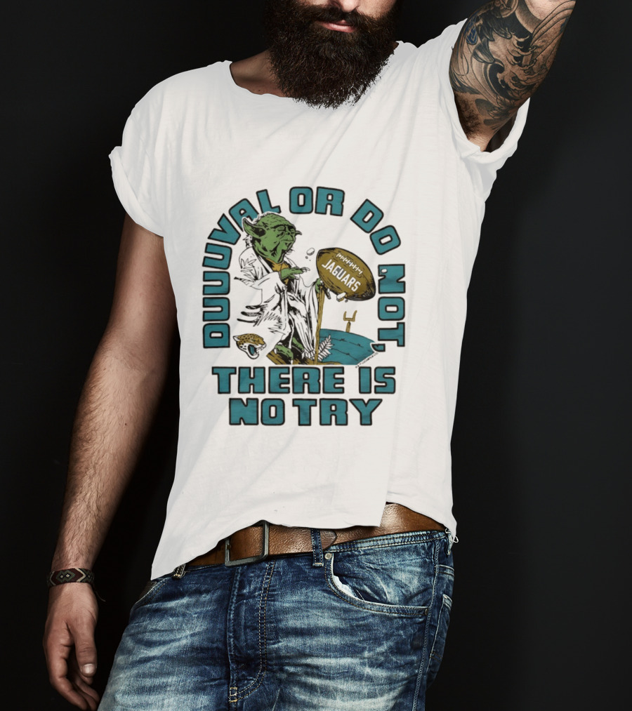 Duuuval Or Do Not There Is No Try Yoda Jacksonville Jaguars T-Shirt