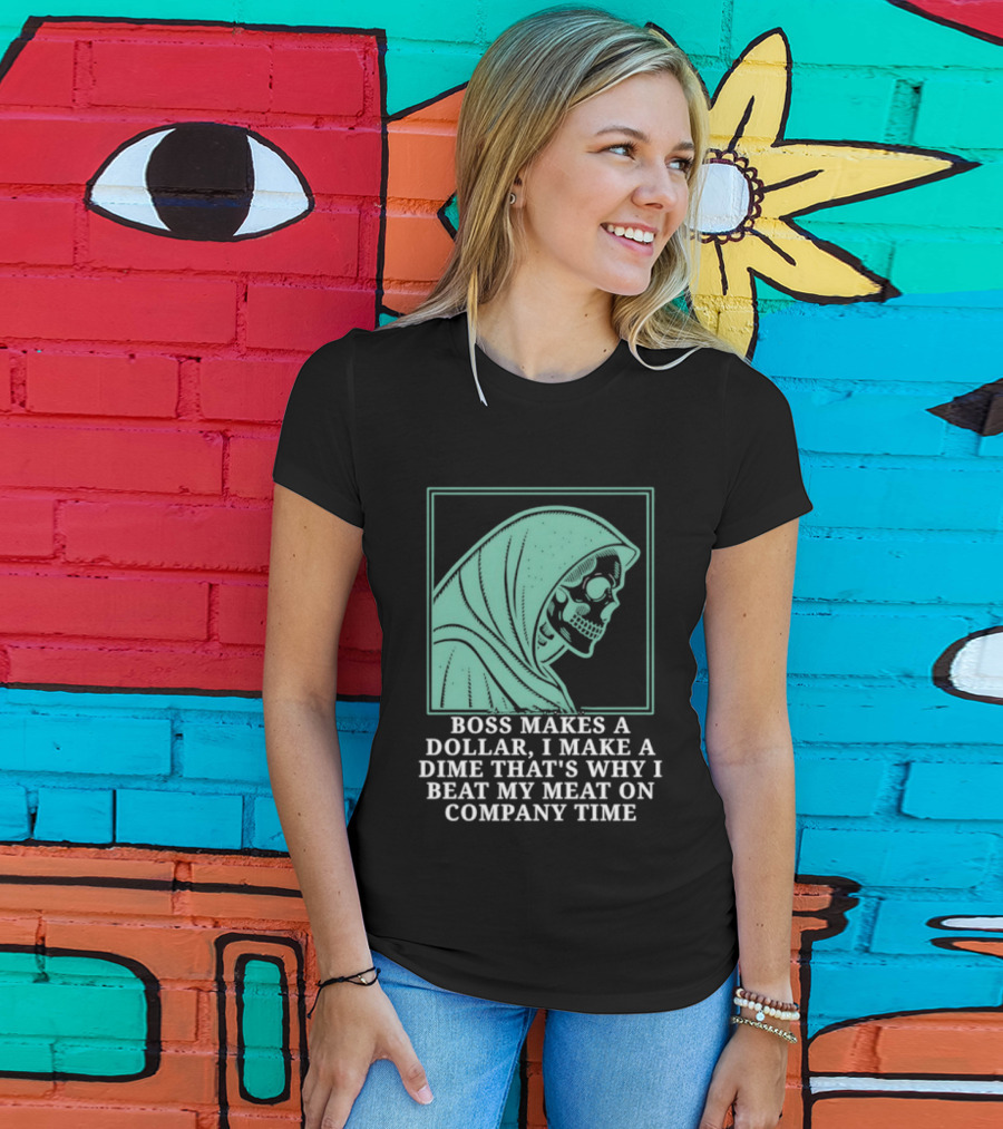Boss Makes A Dollar I Make A Dime That's Why I Beat My Meat On Company Time Skeleton Cloaked T-Shirt