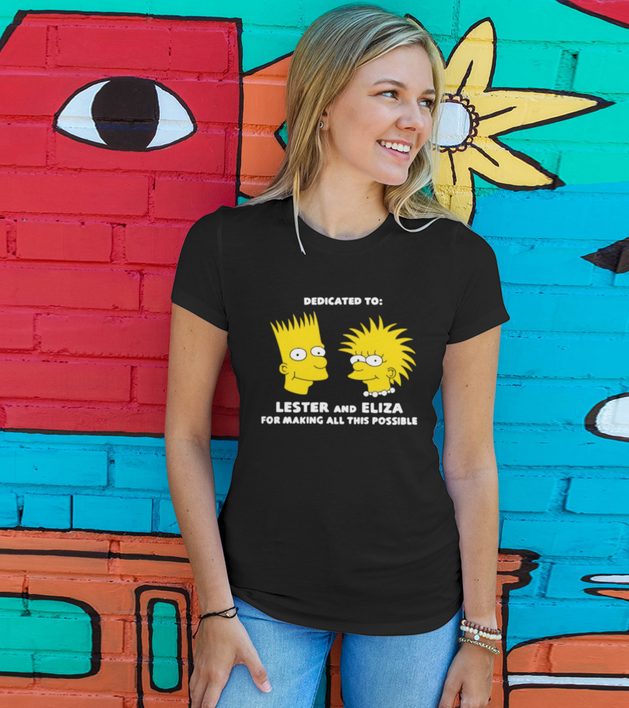 Dedicated To Lester And Eliza For Making All This Possible Bart And Lisa Faces T-Shirt