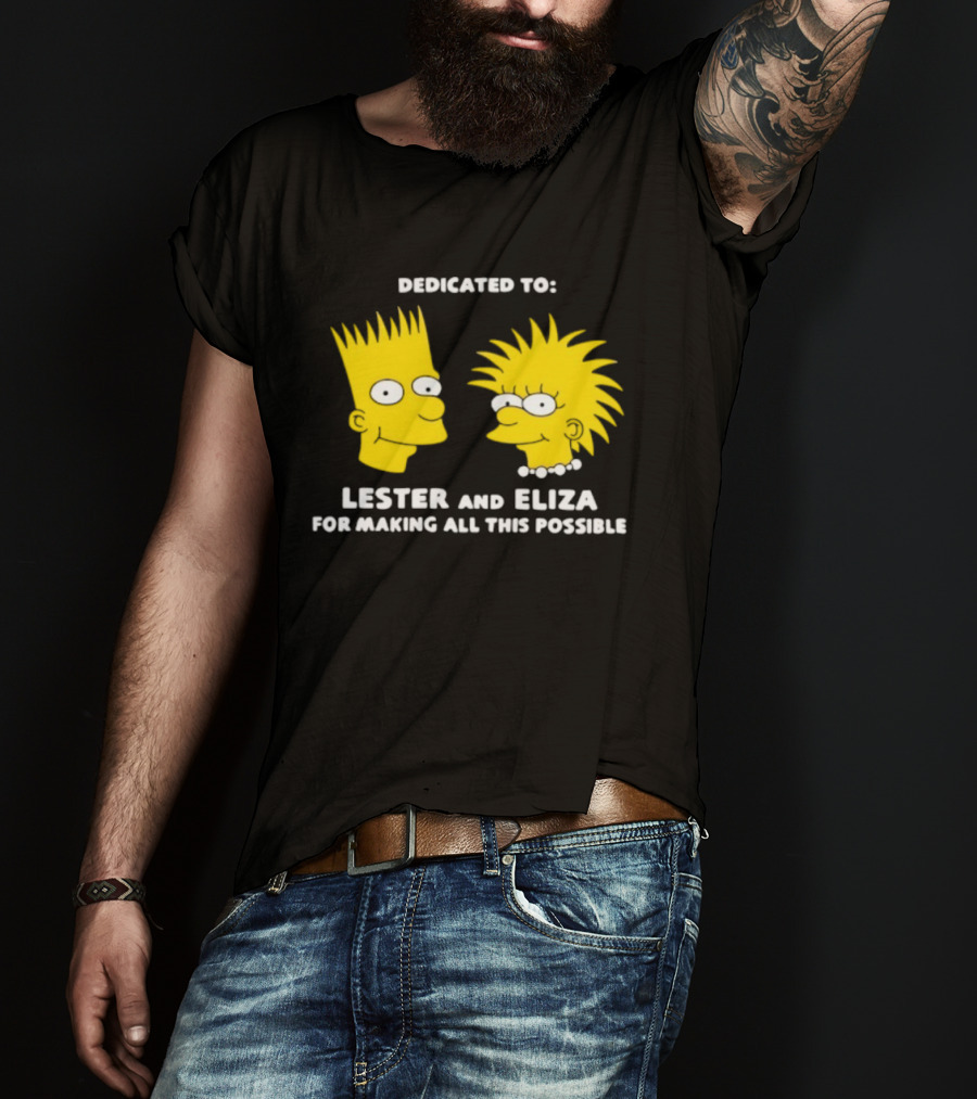 Dedicated To Lester And Eliza For Making All This Possible Bart And Lisa Faces T-Shirt