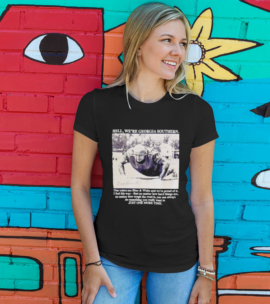 Hell We're Georgia Southern Erk Russell Just One More Time T-Shirt