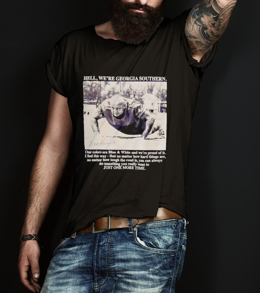 Hell We're Georgia Southern Erk Russell Just One More Time T-Shirt