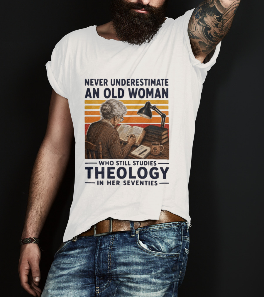 Never Underestimate An Old Woman Who Studies Theology In Her Seventies With Books And Lamp T-Shirt