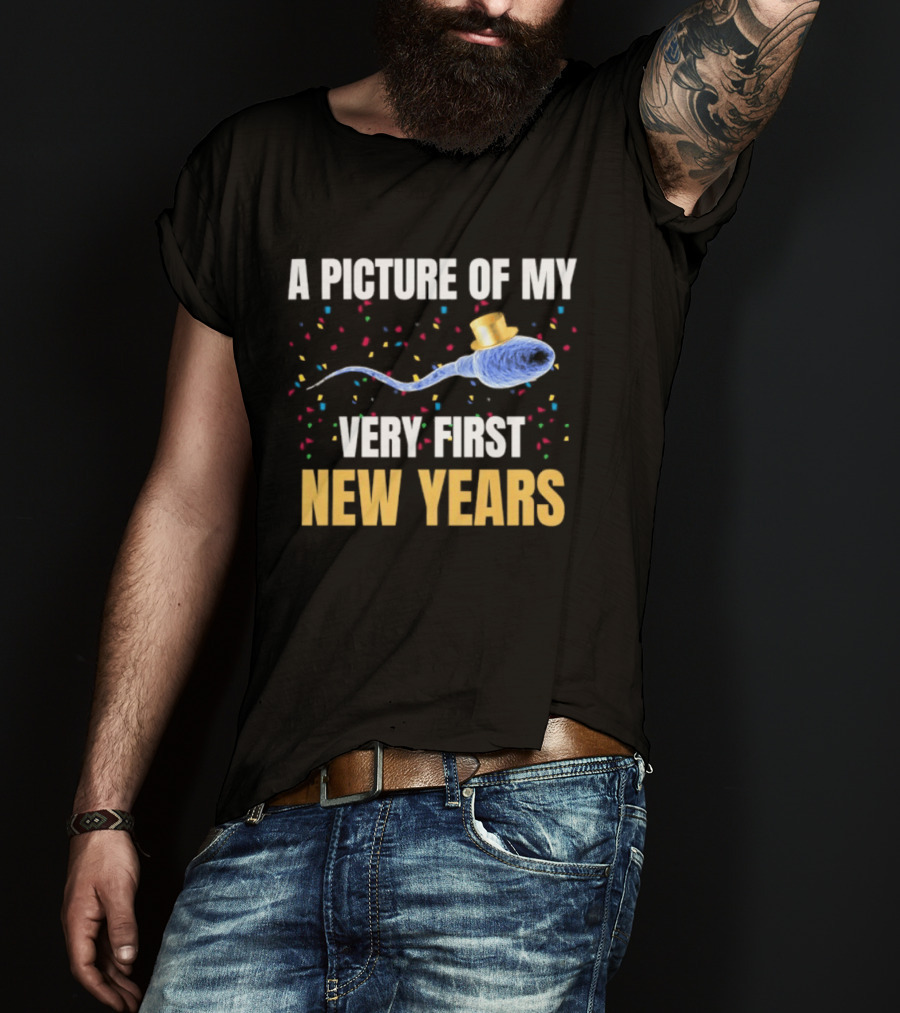 A Picture Of My Very First New Years Sperm Celebration T-Shirt
