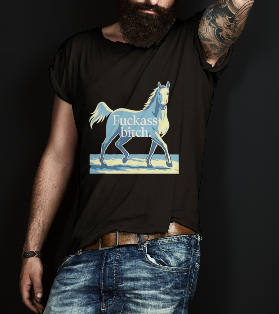 Fuckass Bitch Horse Sarcastic Equine T-Shirt