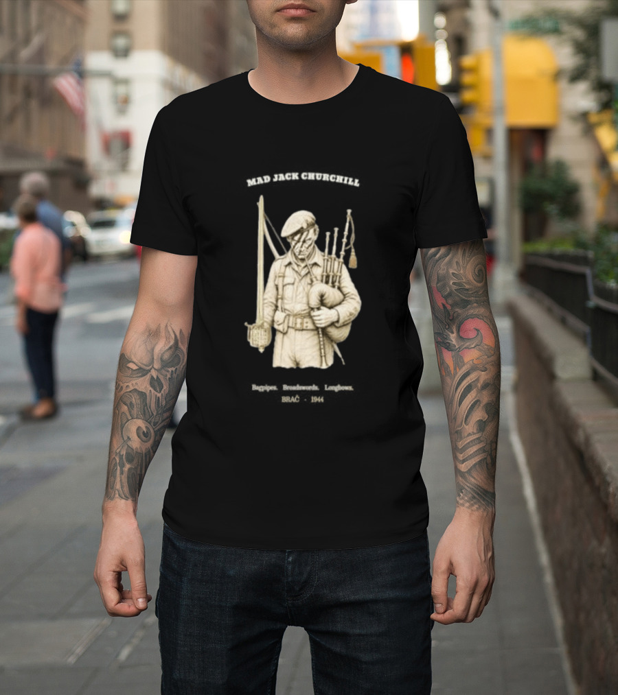 Mad Jack Churchill Bagpipes Broadswords Longbows Brač 1944 WWII Legendary Figure T-Shirt