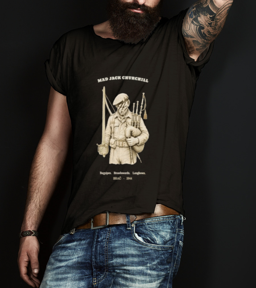 Mad Jack Churchill Bagpipes Broadswords Longbows Brač 1944 WWII Legendary Figure T-Shirt