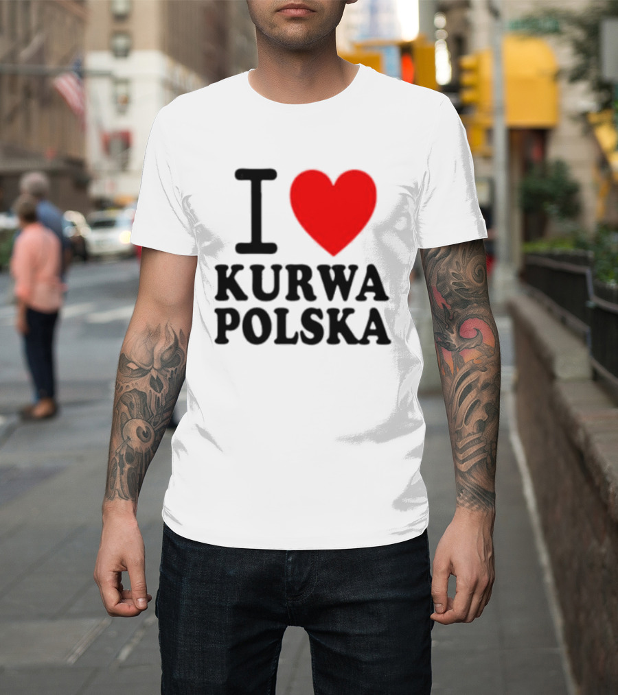 I Love Heart Kurwa Polska Poland Polish Slang T-Shirt