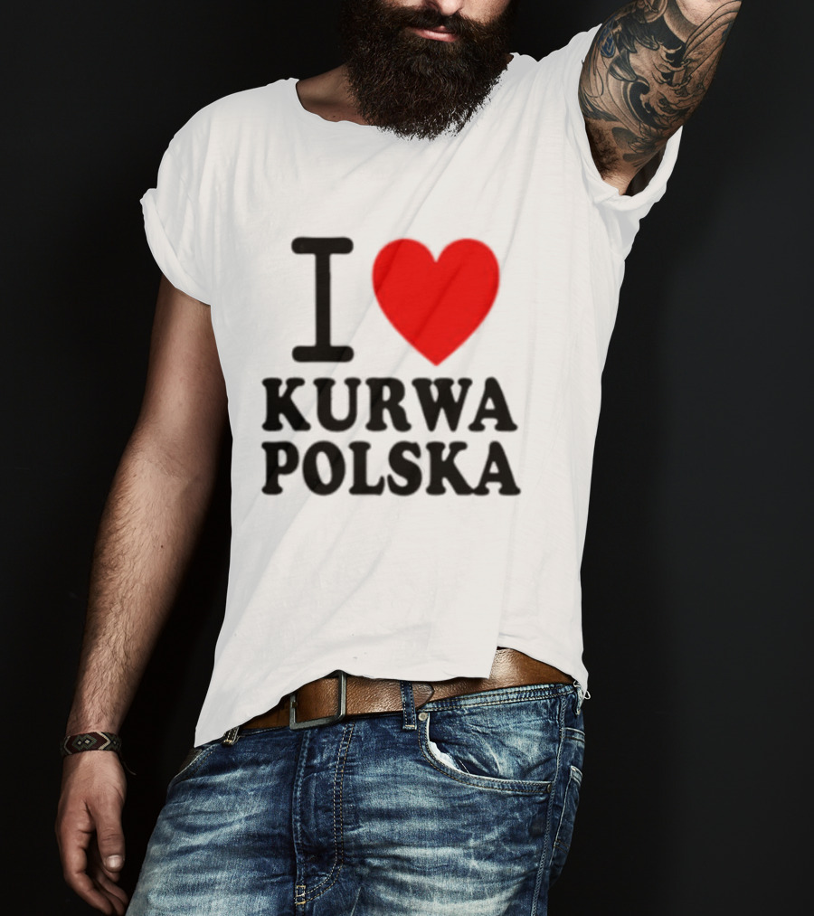 I Love Heart Kurwa Polska Poland Polish Slang T-Shirt