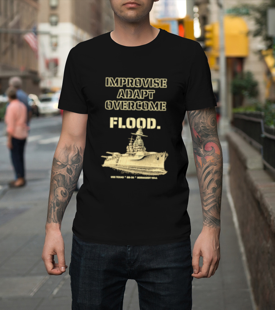 Improvise Adapt Overcome USS Texas BB 35 Flood Normandy 1944 T-Shirt