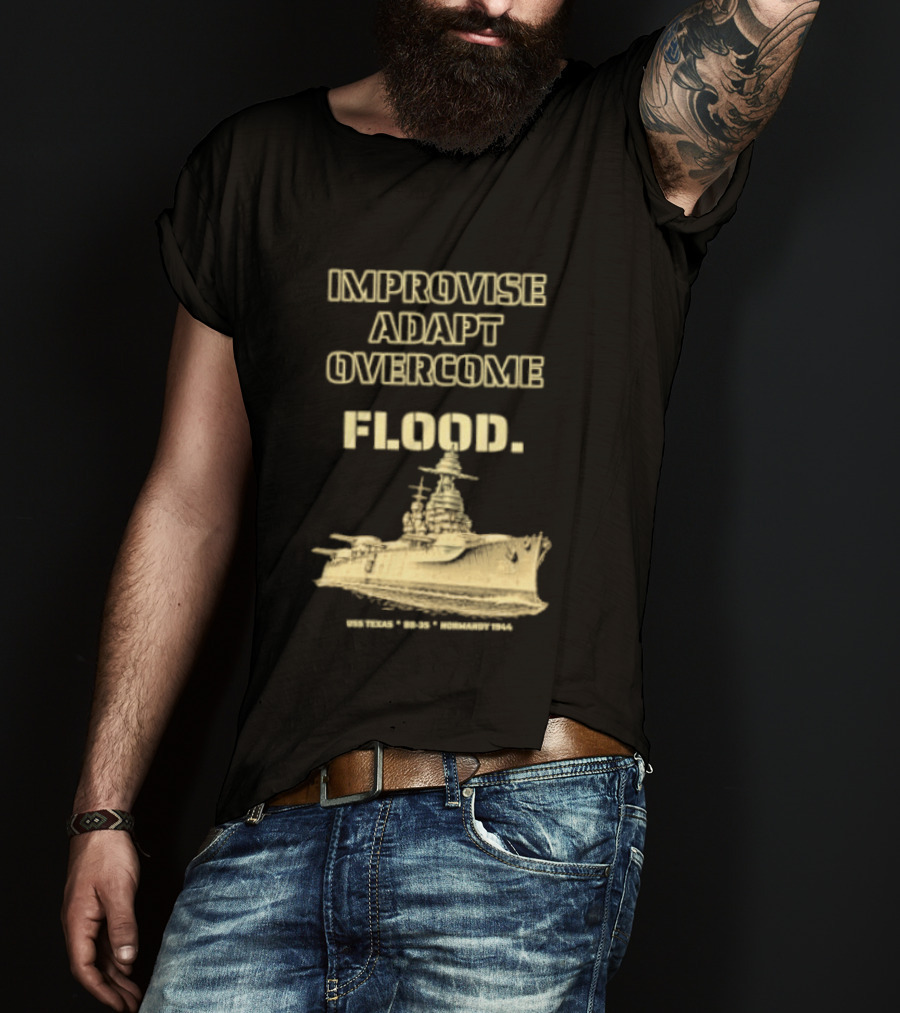 Improvise Adapt Overcome USS Texas BB 35 Flood Normandy 1944 T-Shirt