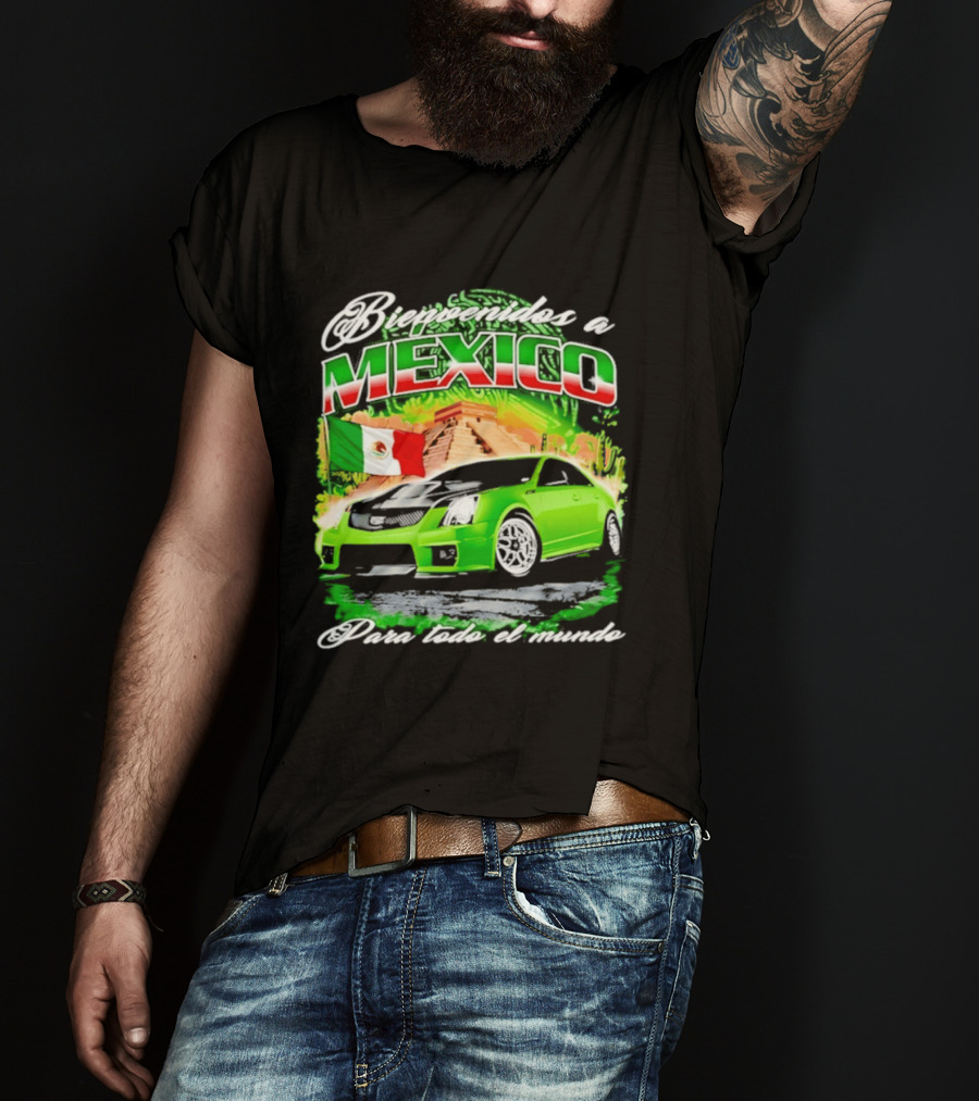 Bienvenidos A Mexico Green Car Pyramid Mexican Flag Para Todo El Mundo T-Shirt