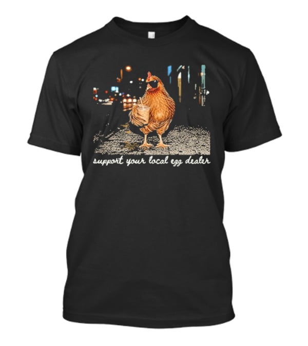 Chicken Drinking Iced Coffee Support Your Local Egg Dealer T-Shirt