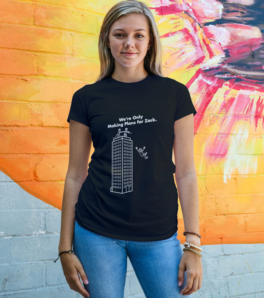 We're Only Making Plans For Zack Building Top Scene T-Shirt