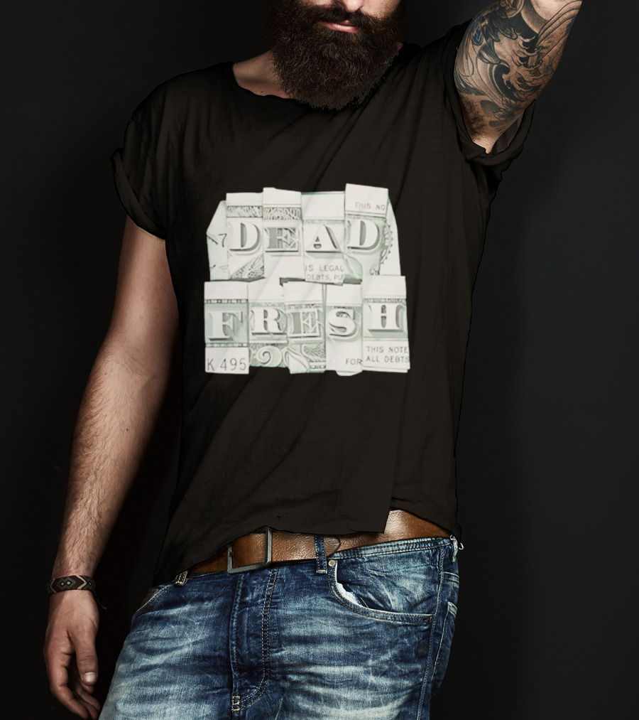 Dead Fresh Money K495 Note All Debts T-Shirt