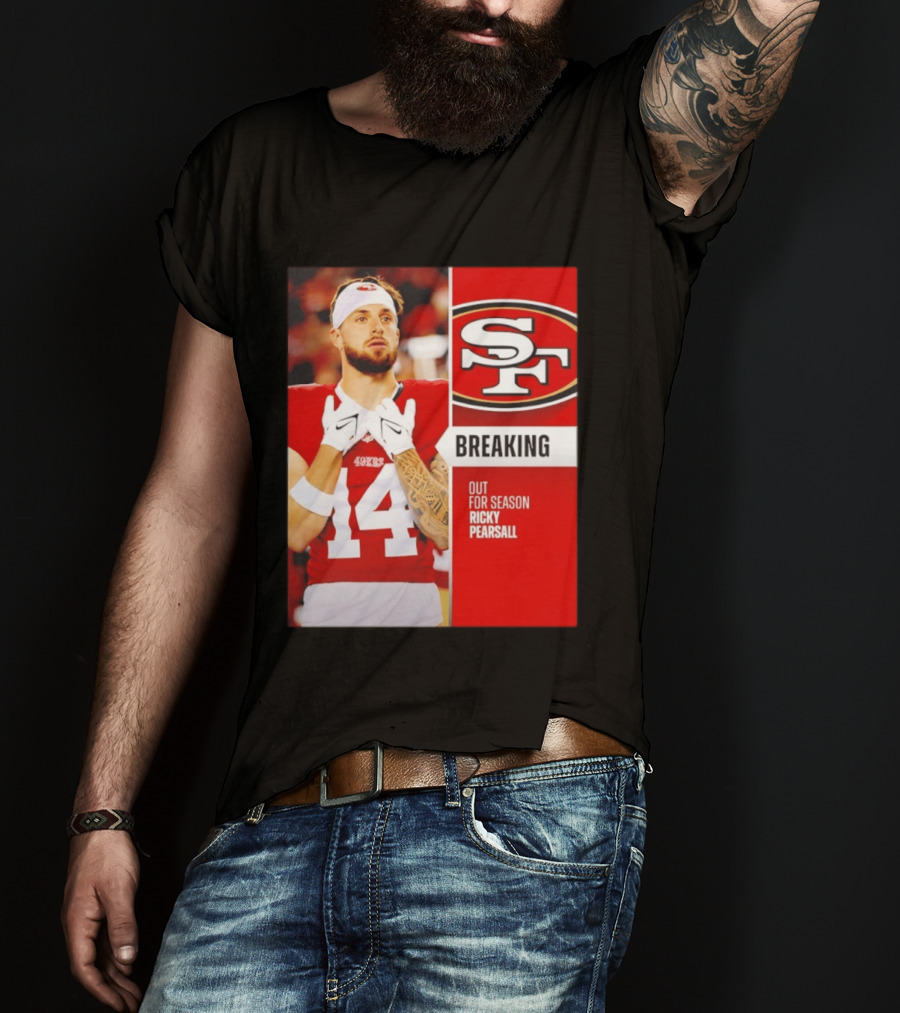 San Francisco 49ers Breaking News Ricky Pearsall Out For Season T-Shirt