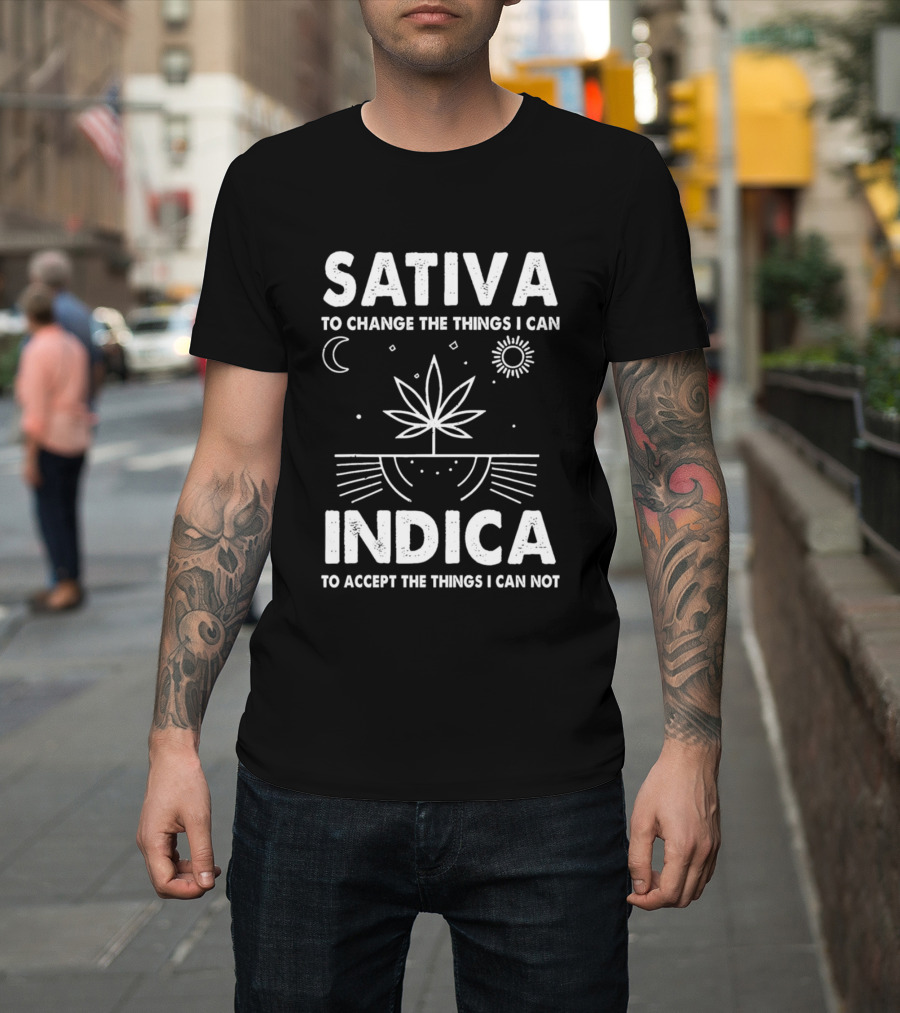 Sativa To Change The Things I Can Indica To Accept The Things I Can Not T-Shirt