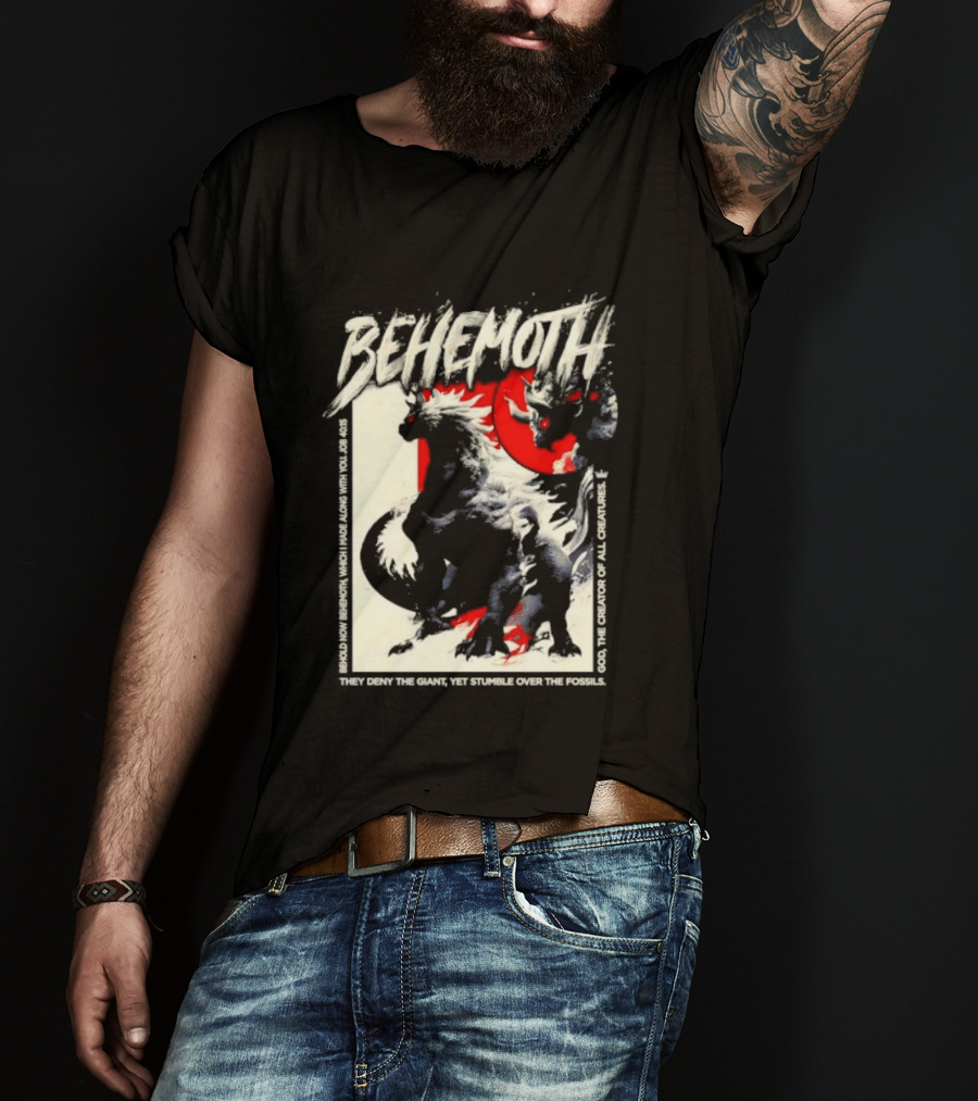 Behemoth Job 40 15 They Deny The Giant Yet Stumble Over The Fossils T-Shirt