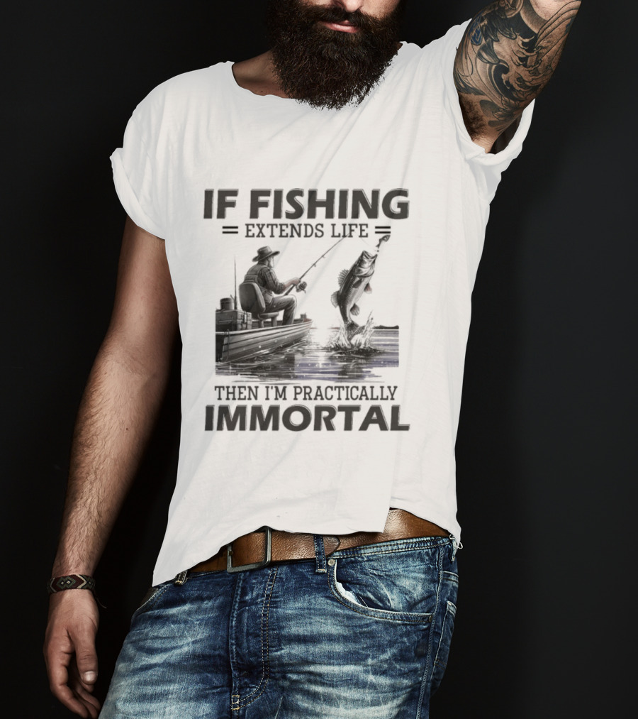 If Fishing Extends Life Then I'm Practically Immortal Silhouette Fishing Scene T-Shirt
