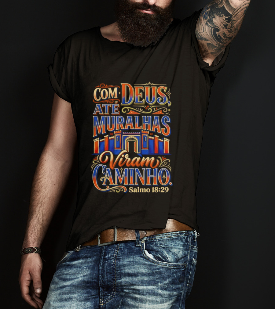 Com Deus Até Muralhas Viram Caminho Salmo 18 29 Biblical Inspiration Faithful Trust Destiny T-Shirt