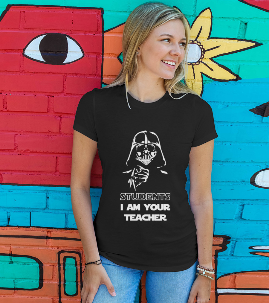 Darth Vader Students I Am Your Teacher Star Wars Iconic Phrase T-Shirt
