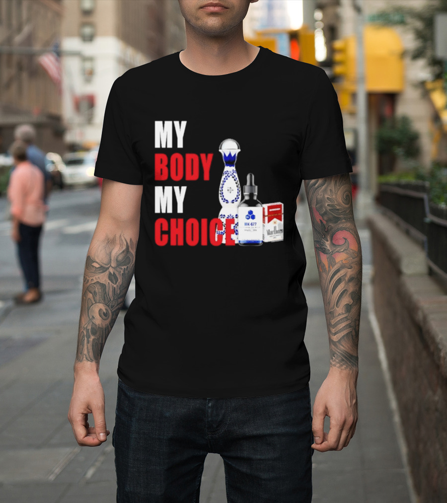 My Body My Choice Tequila MK 677 Marlboro T-Shirt