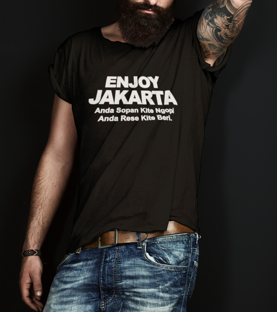 ENJOY JAKARTA Anda Sopan Kite Ngopi Anda Rese Kite Beri T-Shirt