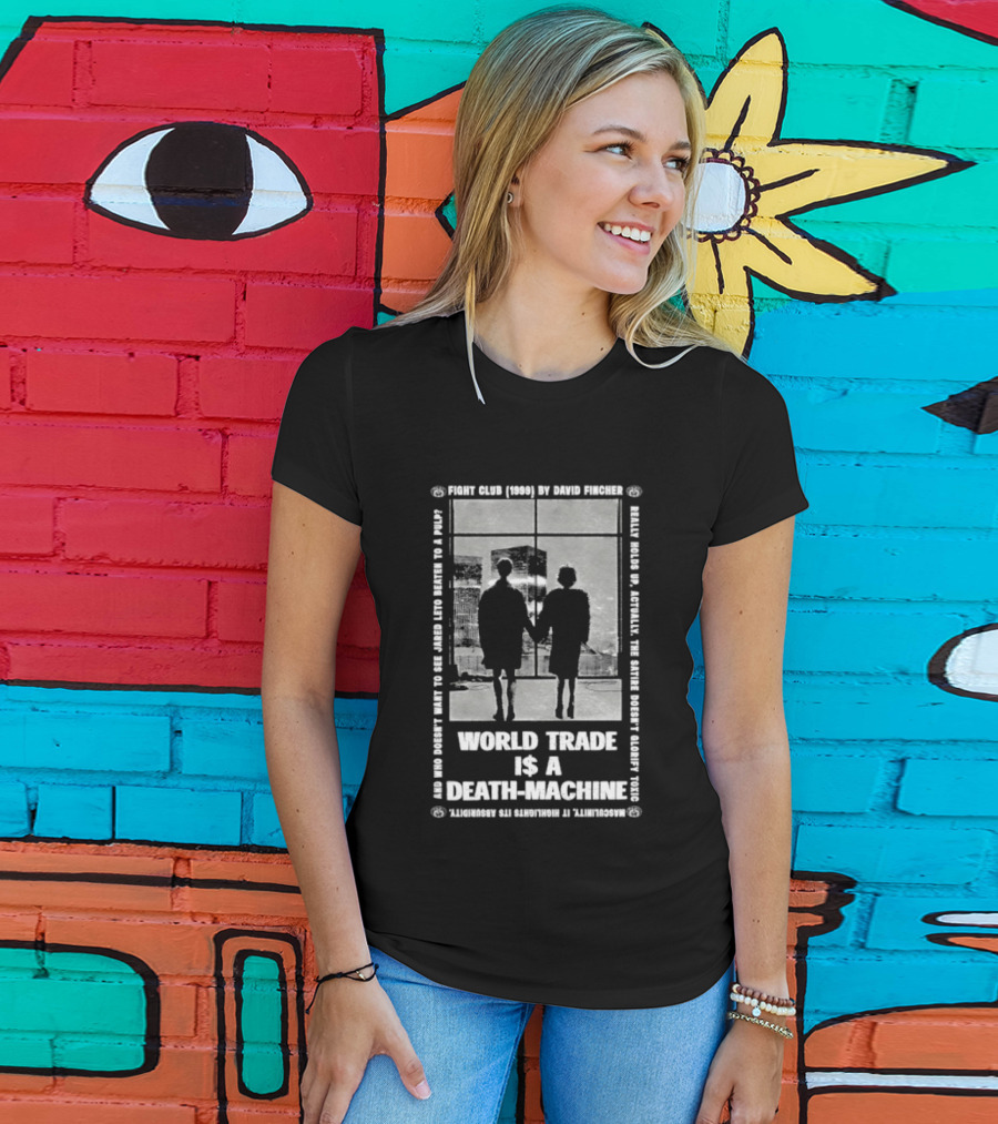World Trade Is A Death Machine First Rule Break The Machine Fight Club T-Shirt