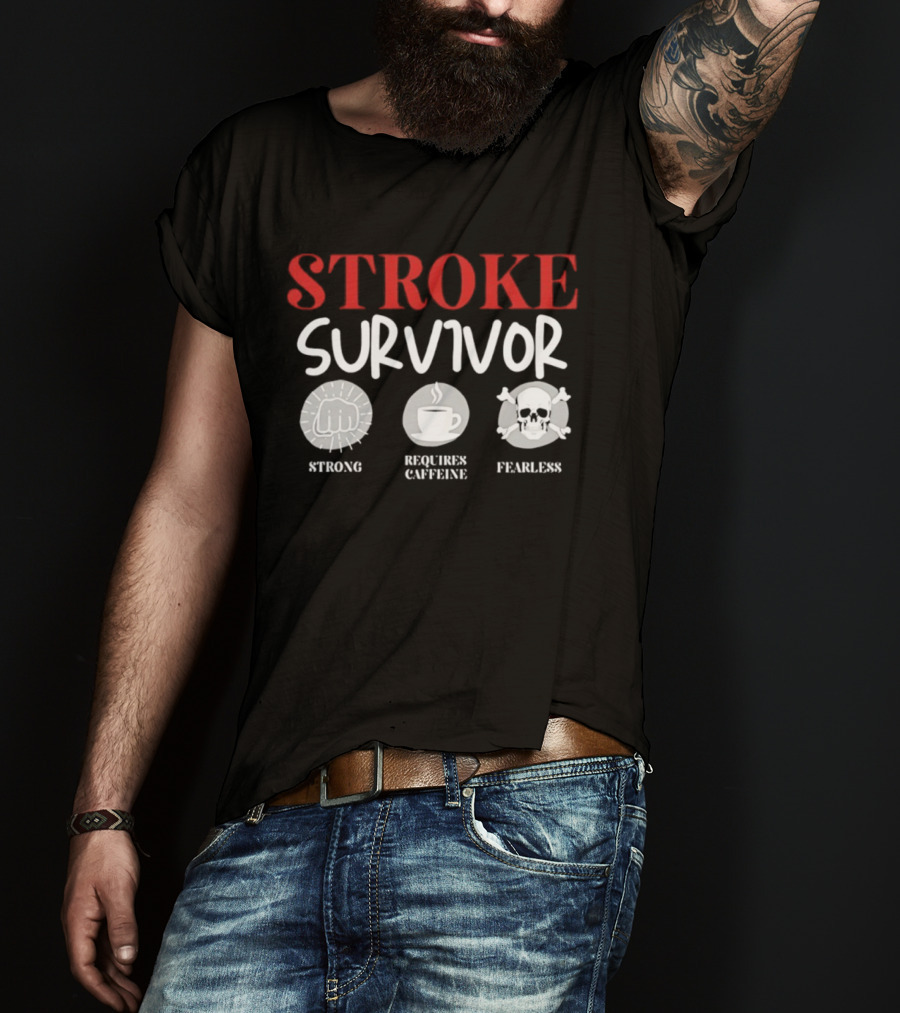 Stroke Survivor Strong Requires Caffeine Fearless T-Shirt