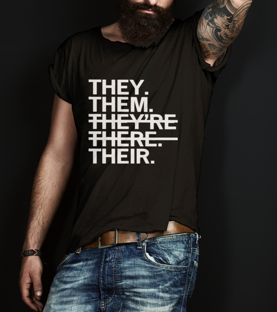 They Them They're There Their T-Shirt