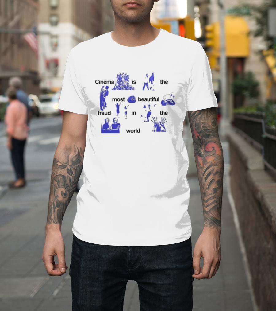 Cinema Is The Most Beautiful Fraud In The World Cinenfasis T-Shirt