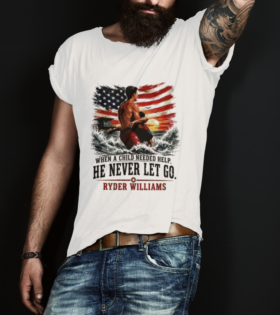 Ryder Williams He Never Let Go American Flag Lifesaver Hero Sea Rescue T-Shirt
