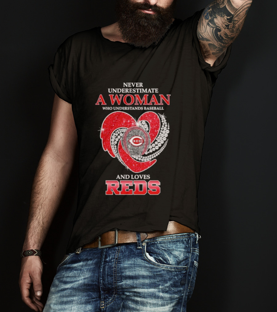 Cincinnati Reds Never Underestimate A Woman Who Understands Baseball And Loves Reds T-Shirt