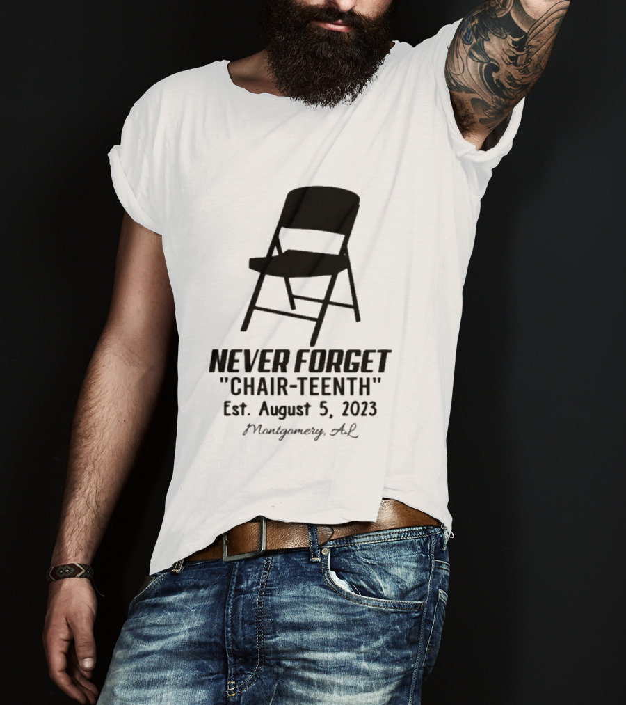 Never Forget Chair Teenth Est August 5 2023 Montgomery AL T-Shirt