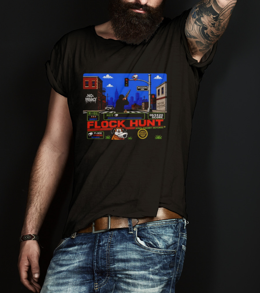 Flock Hunt No Privacy Ing You They See Everything Flock Camera Series T-Shirt
