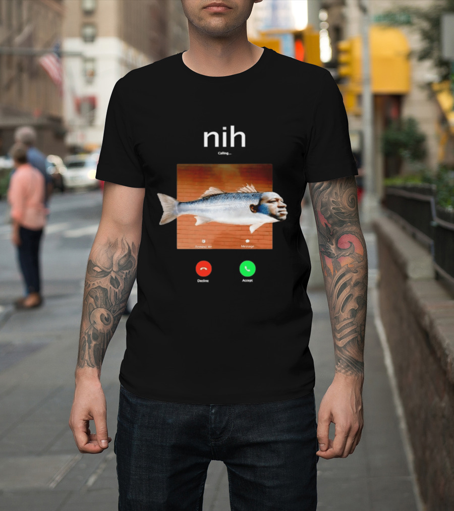 Nih Calling Fish George Floyd Meme Surreal Remind Me Message T-Shirt