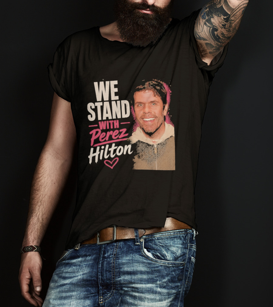 We Stand With Perez Hilton Heart T-Shirt