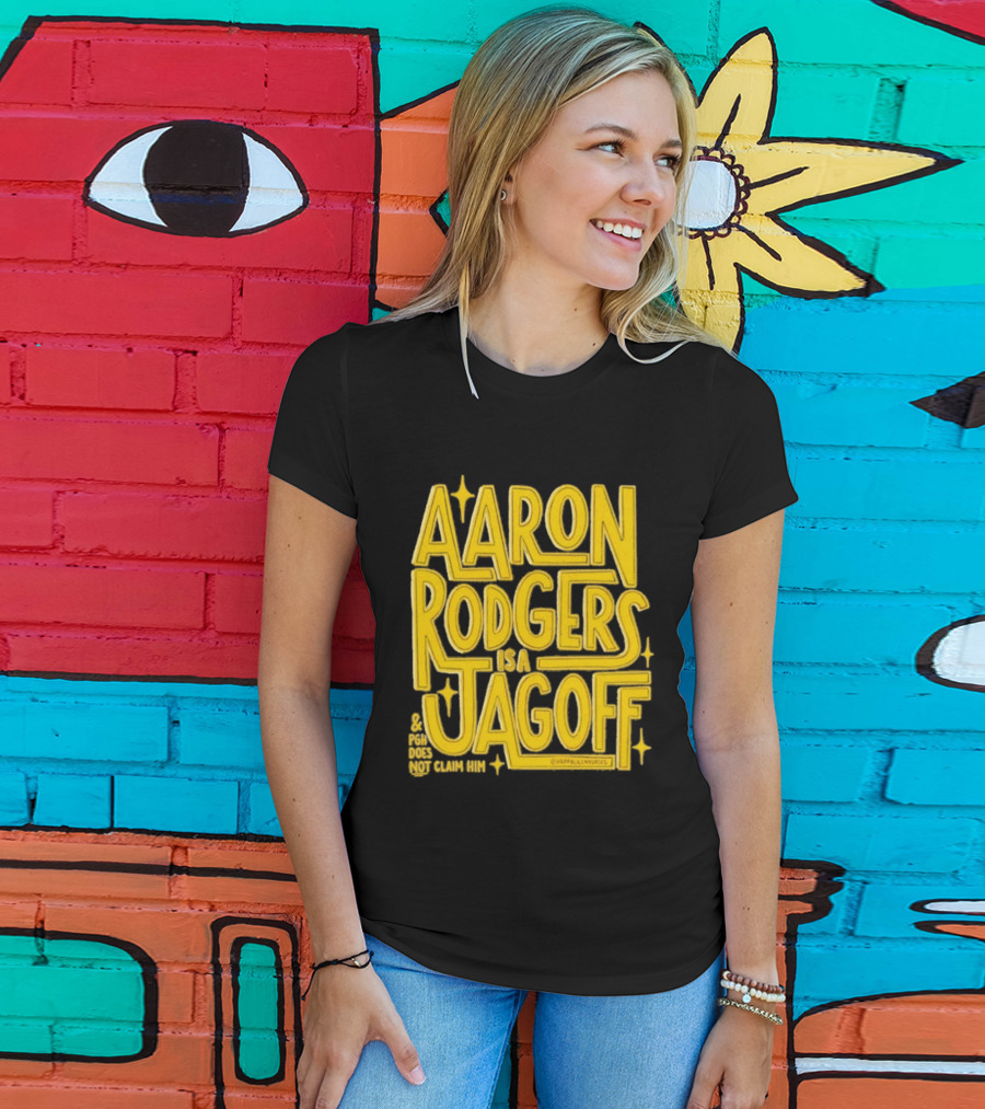 Aaron Rodgers Is A Jagoff Pota Does Not Claim Him T-Shirt