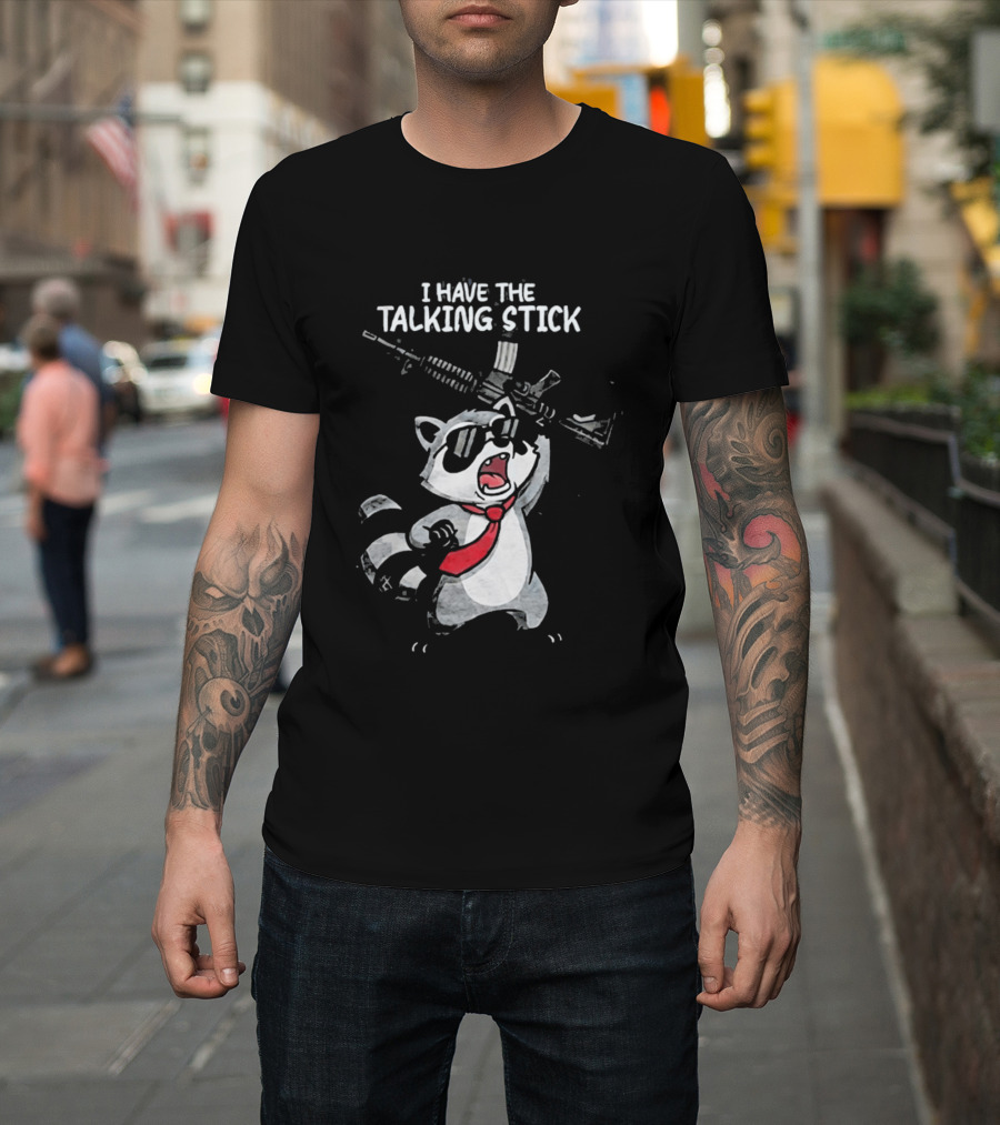Raccoon Holding Rifle I Have The Talking Stick T-Shirt